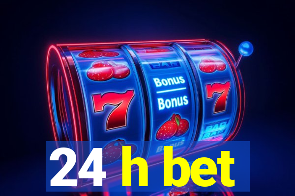 24 h bet